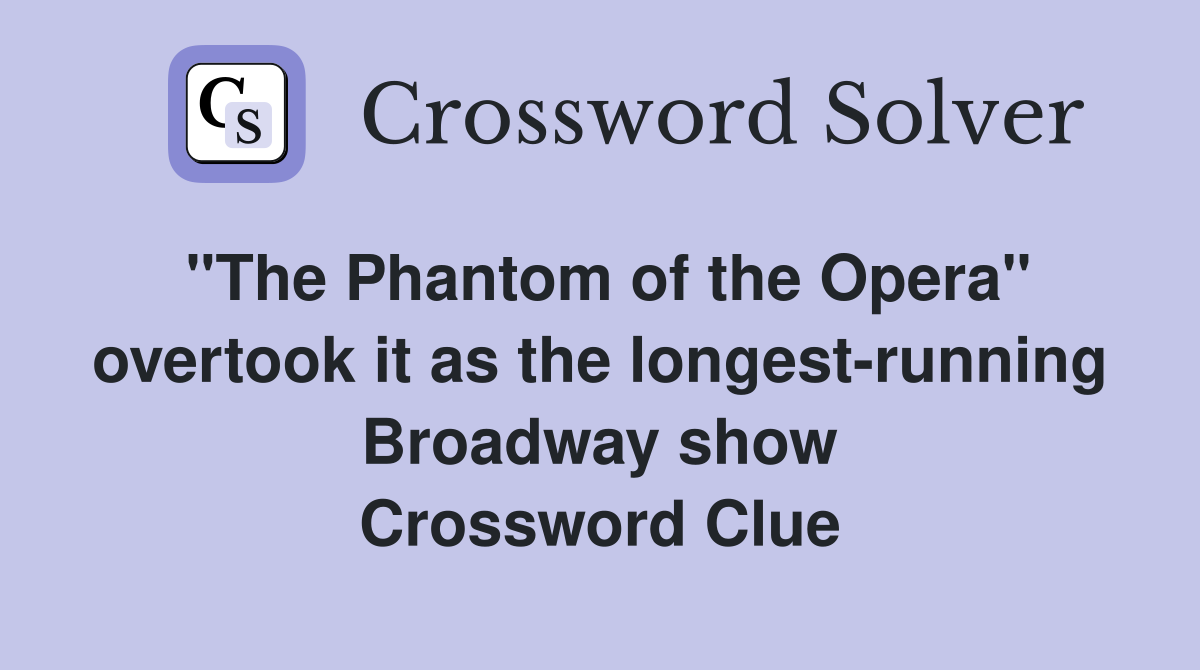 "The Phantom of the Opera" overtook it as the longestrunning Broadway